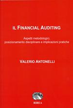 Il Financial Auditing. Aspetti metodologici, posizionamento disciplinare e implicazioni pratiche