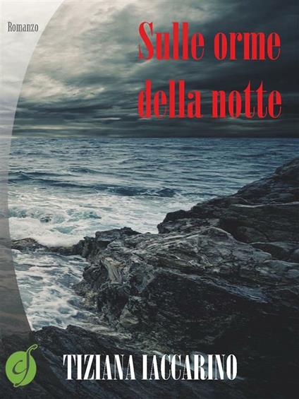 Sulle orme della notte - Tiziana Iaccarino - ebook