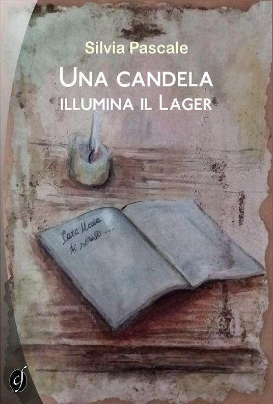 Una candela illumina il lager - Silvia Pascale - copertina