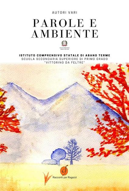 Parole e ambiente - ANTOLOGIA AUTORI VARI - ebook