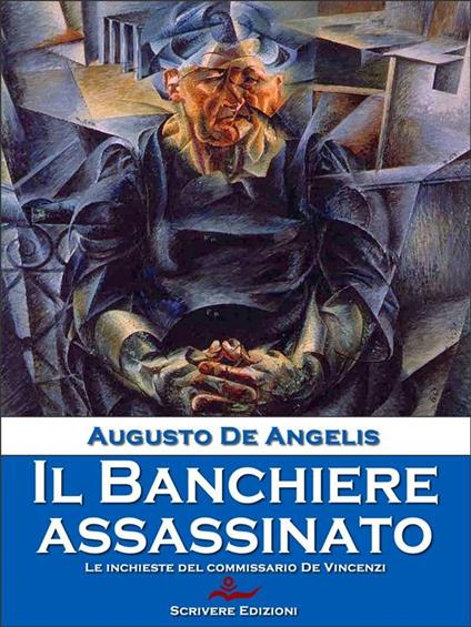 Il banchiere assassinato. Le inchieste del commissario De Vincenzi - Augusto De Angelis - ebook