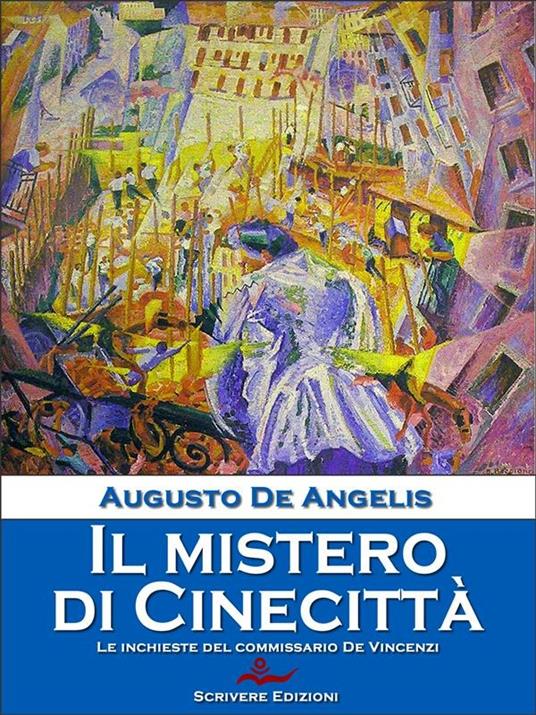 Il mistero di Cinecittà. Le inchieste del commissario De Vincenzi - Augusto De Angelis - ebook