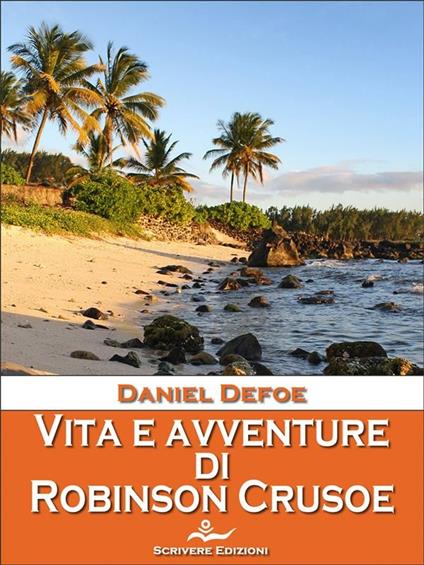 Vita e avventure di Robinson Crusoe - Daniel Defoe - ebook