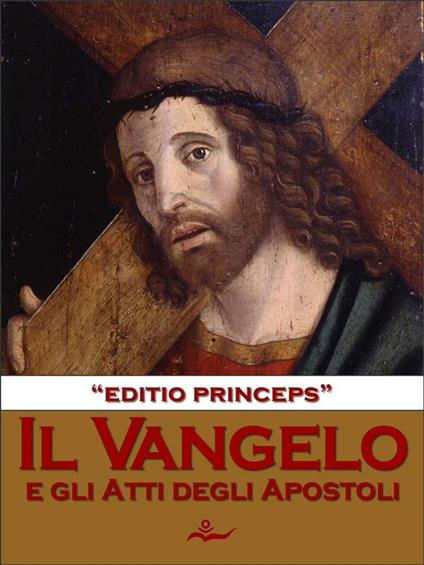 Il Vangelo e gli atti degli apostoli. Editio princeps - "editio princeps" - ebook
