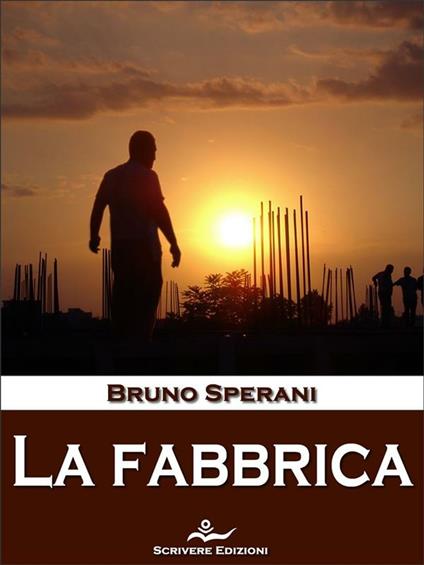 La fabbrica - Bruno Sperani - ebook