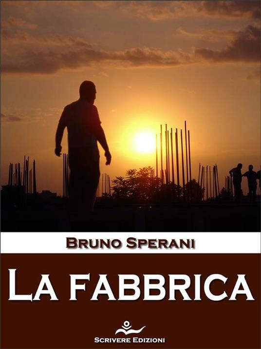 La fabbrica - Bruno Sperani - ebook