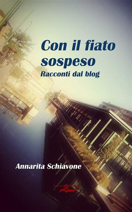 Con il fiato sospeso. Racconti dal blog - Annarita Schiavone - ebook