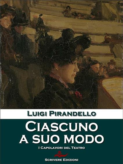 Ciascuno a suo modo - Luigi Pirandello - ebook
