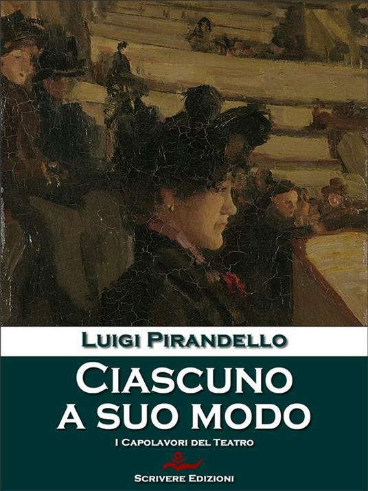 Ciascuno a suo modo - Luigi Pirandello - ebook