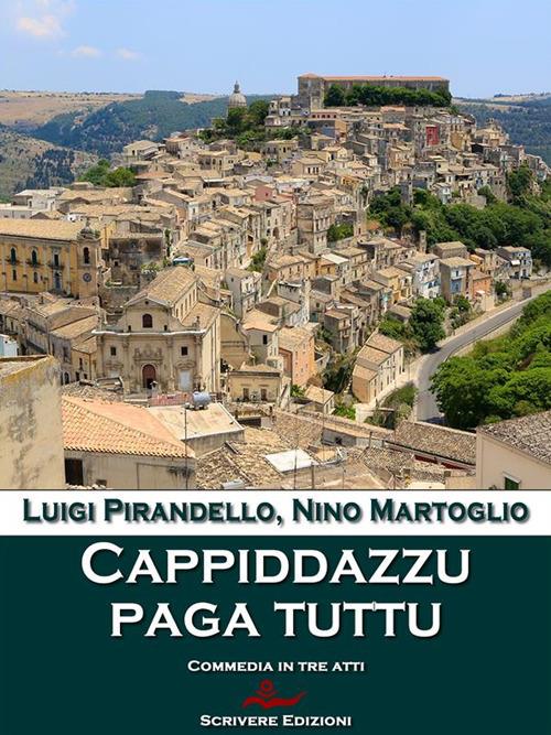 Cappiddazzu paga tuttu - Nino Martoglio,Luigi Pirandello - ebook