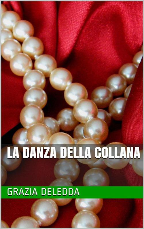 La danza della collana - Grazia Deledda - ebook