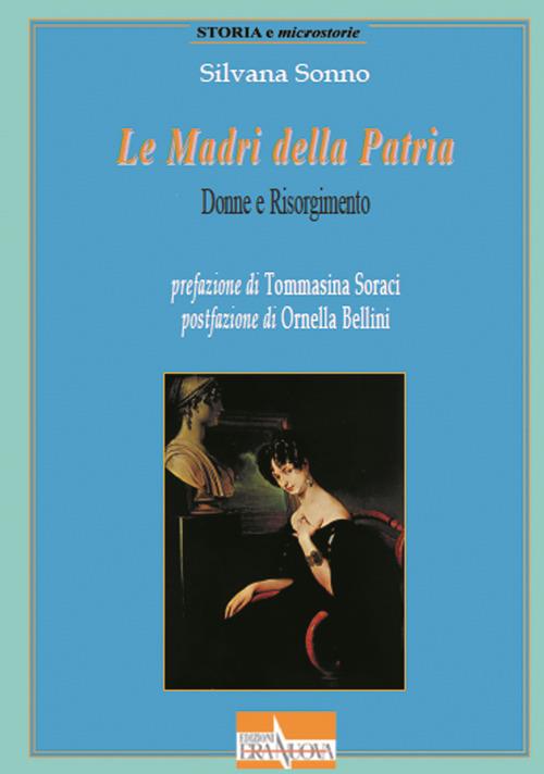 Le madri della patria. Donne e Risorgimento - Silvana Sonno - copertina