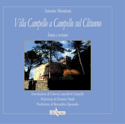 Villa Campello a Campello sul Clitunno. Storia e restauri - Antonio Montioni - copertina