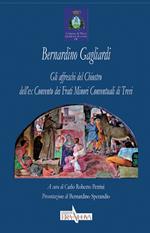 Bernardino Gagliardi. Gli affreschi del Chiostro dell'ex Convento dei Frati Minori Conventuali di Trevi. Ediz. illustrata