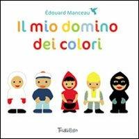 Il mio domino dei colori. Ediz. illustrata. Con gadget - Édouard Manceau - copertina