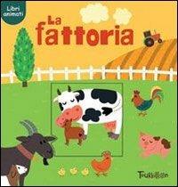 La fattoria. Ediz. illustrata - Anna Gallotti,Francesca Pesci,Rita Ammassari - copertina