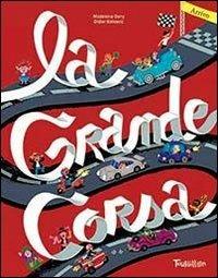 La grande corsa. Ediz. illustrata - Madeleine Deny,Didier Balicevic - copertina