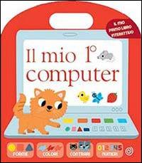 Il mio 1º computer. Ediz. illustrata - copertina