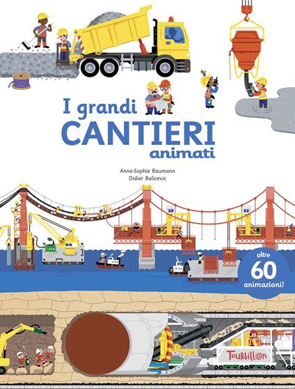 I grandi cantieri animati - Anne-Sophie Baumann,Didier Balicevic - copertina