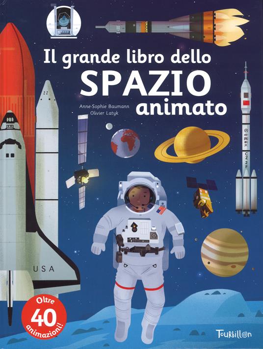 Il grande libro dello spazio animato. Ediz. a colori - Anne-Sophie Baumann,Olivier Latyk - copertina