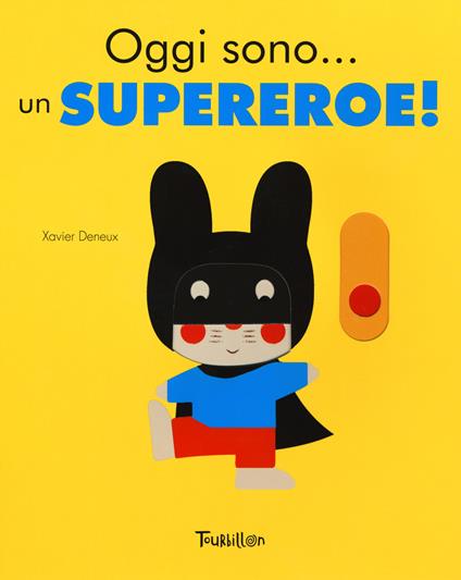Oggi sono... un supereroe! Ediz. a colori - Xavier Deneux - copertina