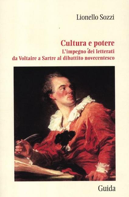 Cultura e potere. L'impegno dei letterati da Voltaire a Sartre al dibattito novecentesco - Lionello Sozzi - copertina