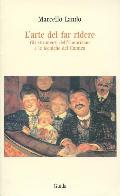 L' arte di far ridere. Gli strumenti dell'umorismo e le tecniche del comico - Marcello Lando - copertina