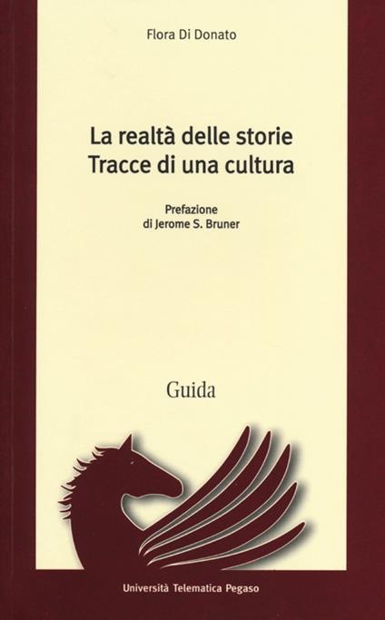 La realtà delle storie. Tracce di una cultura - Flora Di Donato - copertina