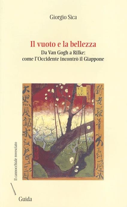 Il vuoto e la bellezza. Da Van Gogh a Rilke. Come l'Occidente incontrò il Giappone - Giorgio Sica - copertina