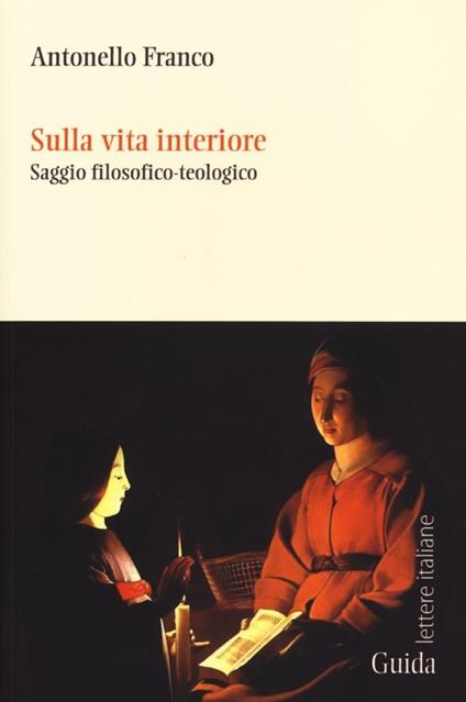 Sulla vita interiore. Saggio filosofico-teologico - Antonello Franco - copertina