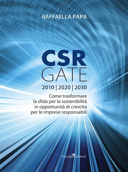 CRS gate. Come trasformare la sfida per la sostenibilità in opportunità di crescita per le imprese responsabili - Raffaella Papa - ebook