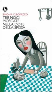 Tre noci moscate nella dote della sposa - Simona Cleopazzo - copertina