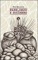 Pane, orzo e zucchero