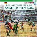 Das alltagsleben im Kaiserlichen Rom. Con DVD