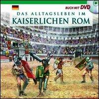 Das alltagsleben im Kaiserlichen Rom. Con DVD - copertina