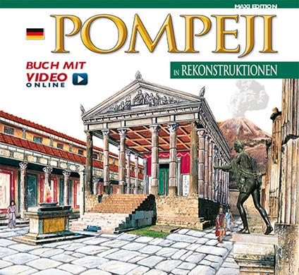 Pompei ricostruita. Maxi edition. Ediz. tedesca. Con video scaricabile online - copertina