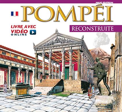 Pompei ricostruita. Maxi edition. Ediz. francese. Con video scaricabile online - copertina