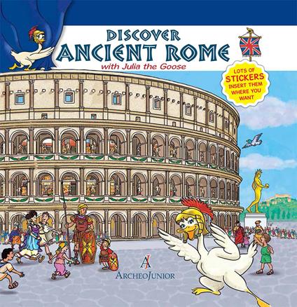 Scopriamo Roma antica insieme a Oca Giulia. Ediz. inglese. Con adesivi - Corinna Angiolino - copertina