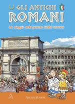 Gli antichi romani. Un viaggio nella grande civiltà romana