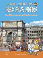 Gli antichi romani. Un viaggio nella grande civiltà romana. Ediz. spagnola