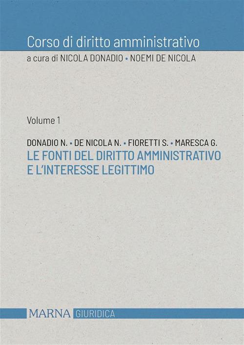 Le fonti del diritto amministrativo e l'interesse legittimo - Noemi De Nicola,Nicola Donadio,Salvatore Fioretti,Gennaro Maresca - ebook