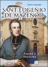 Sant'Eugenio de Mazenod. Padre e pastore - Dino Tessari - copertina