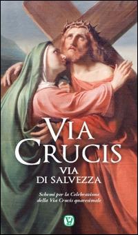 Via Crucis. Via di salvezza. Schemi per la celebrazione della Via Crucis quaresimale - copertina