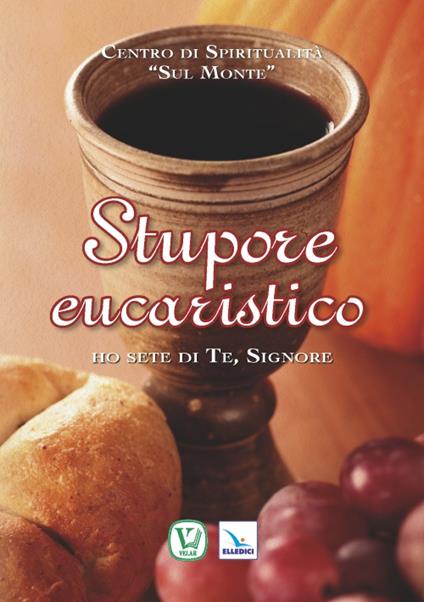 Stupore eucaristico. Ho sete di te, Signore - copertina