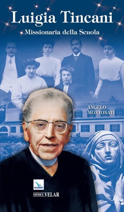 Luigia Tincani. Missionaria della scuola - Angelo Montonati - copertina