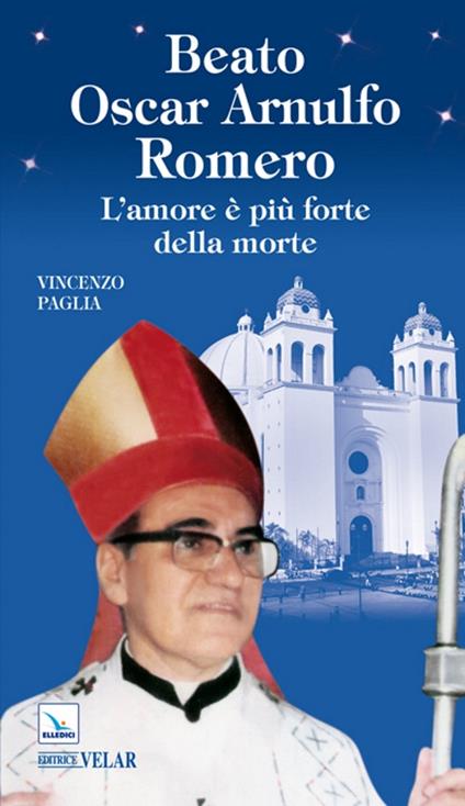 Beato Oscar Arnulfo Romero. L'amore è più forte della morte - Vincenzo Paglia - copertina