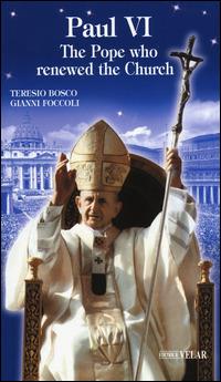 Paul VI. The Pope who renewed the Church - Teresio Bosco,Gianni Foccoli - copertina