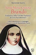 Santa Maria Cristina Brando. Fondatrice delle vittime espiatrici di Gesù Sacramentato