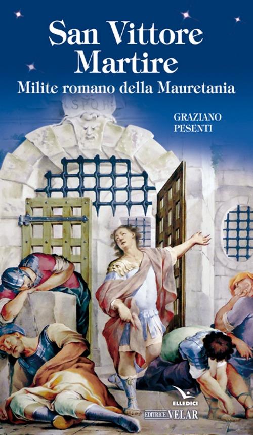 San Vittore martire. Milite romano della Mauretania - Graziano Pesenti - copertina