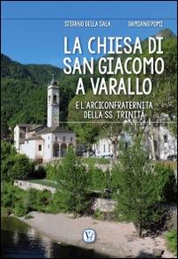 La chiesa di San Giacomo a Varallo. e l'arciconfraternita della SS. Trinità - Stefano Della Sala,Damiano Pomi - copertina